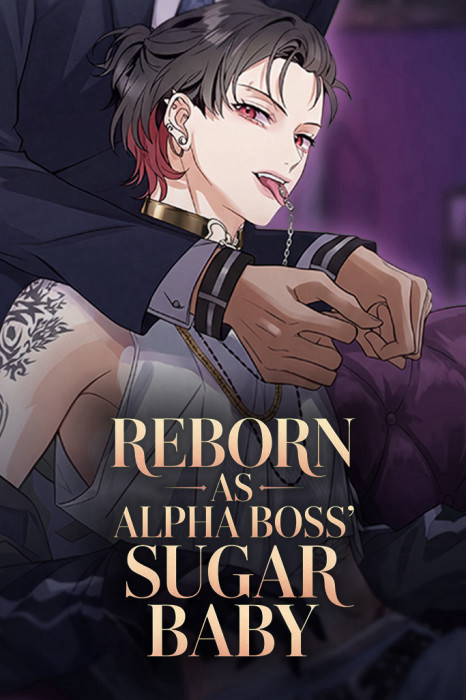 Reborn As The Alpha Boss' Sugar Baby
